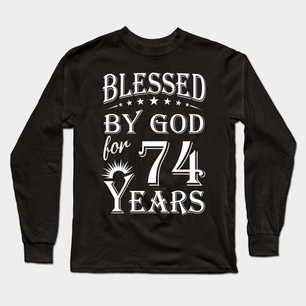 Blessed By God For 74 Years Christian Long Sleeve T-Shirt by Lemonade Fruit